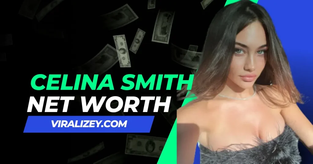 Celina Smith Net Worth 2024