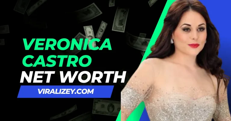 Veronica Castro Net Worth 2024